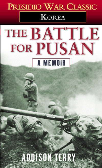 The Battle for Pusan (A Memoir) by Addison Terry, 9780345472625