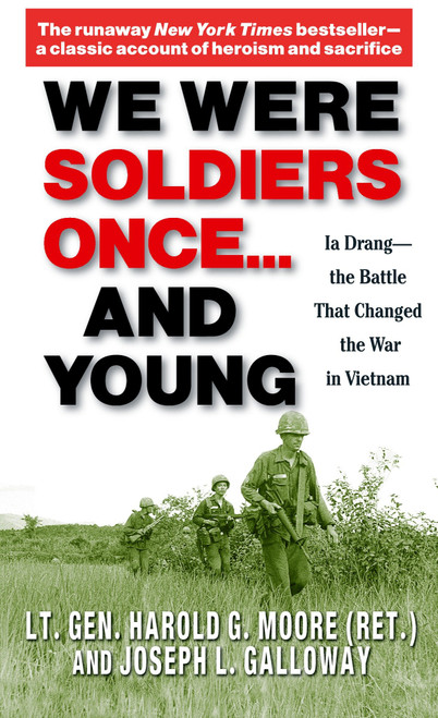 We Were Soldiers Once...and Young (Ia Drang - The Battle That Changed the War in Vietnam) by Lt. General Ha Moore, Joseph Galloway, 9780345472649