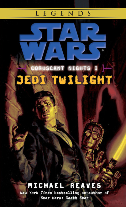 Jedi Twilight: Star Wars Legends (Coruscant Nights, Book I) by Michael Reaves, 9780345477507