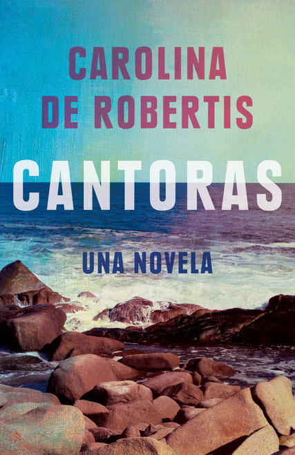 Cantoras (Spanish Edition) - 9780593082454 by Carolina De Robertis, 9780593082454
