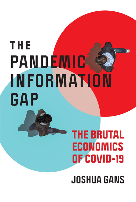 The Pandemic Information Gap (The Brutal Economics of COVID-19) by Joshua Gans, 9780262539128