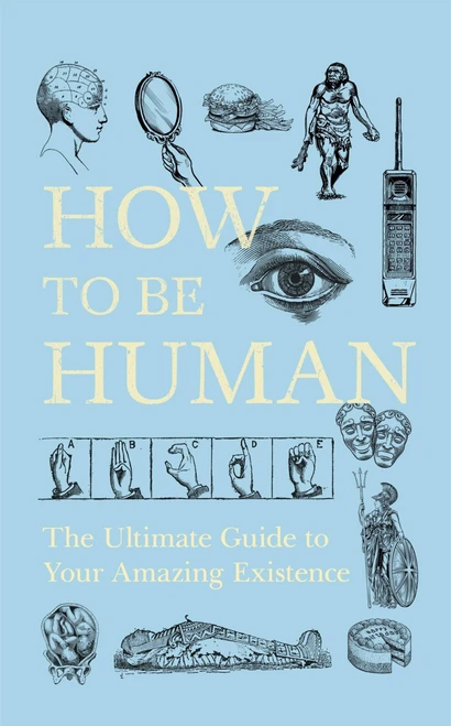 How To Be Human (The Ultimate Guide to Your Amazing Existence) - 9781529334029 by New Scientist New Scientist, 9781529334029