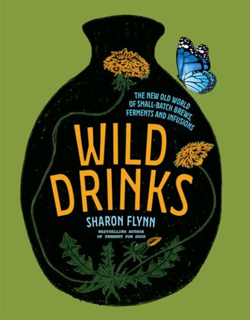 Wild Drinks (The New Old World of Small-Batch Brews, Ferments and Infusions) by Sharon Flynn, 9781743796115