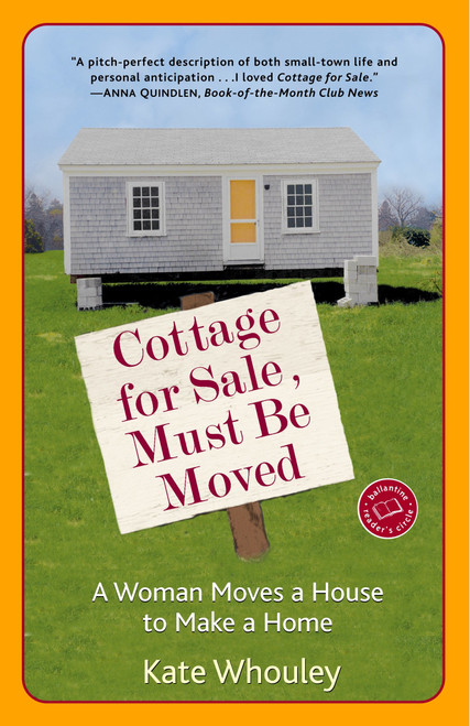 Cottage for Sale, Must Be Moved (A Woman Moves a House to Make a Home) by Kate Whouley, 9780345480187