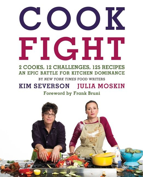 CookFight (2 Cooks, 12 Challenges, 125 Recipes, an Epic Battle for Kitchen Dominance) by Julia Moskin, Kim Severson, 9780061988387