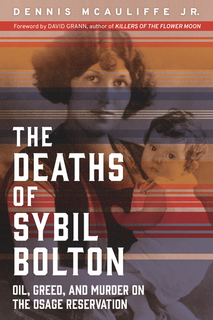 The Deaths of Sybil Bolton (Oil, Greed, and Murder on the Osage Reservation) by Dennis McAuliffe, David Grann, 9781641604161