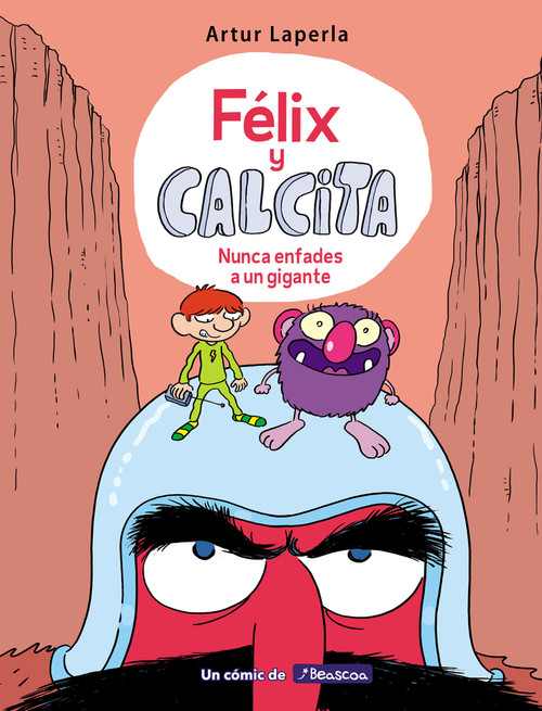 Félix y Calcita: Nunca enfades a un gigante / Felix y Calcita: Never Make a Giant Mad (Spanish Edition) by Artur Laperla, 9788448854980