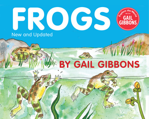 Frogs (New & Updated Edition) by Gail Gibbons, 9780823448340