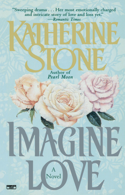 Imagine Love by Katherine Stone, 9780345482976