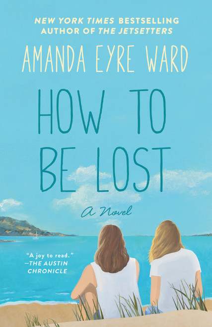 How to Be Lost (A Novel) by Amanda Eyre Ward, 9780345483171