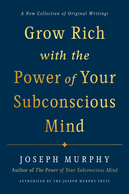 Grow Rich with the Power of Your Subconscious Mind by Joseph Murphy, 9780593192078