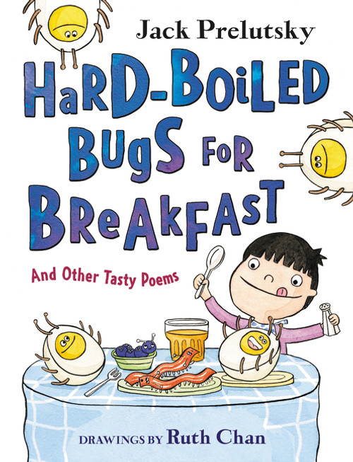 Hard-Boiled Bugs for Breakfast (And Other Tasty Poems) by Jack Prelutsky, Ruth Chan, 9780063019133