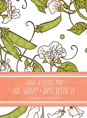 Have a Little Pun: Oh Snap! / Dill with It Tea Towels by Frida Clements, 9781452149653