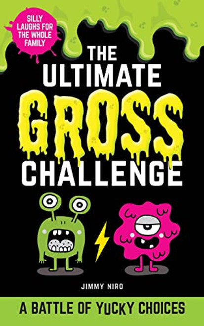 The Ultimate Gross Challenge (A Battle of Yucky Choices) by Jimmy Niro, 9781728232836