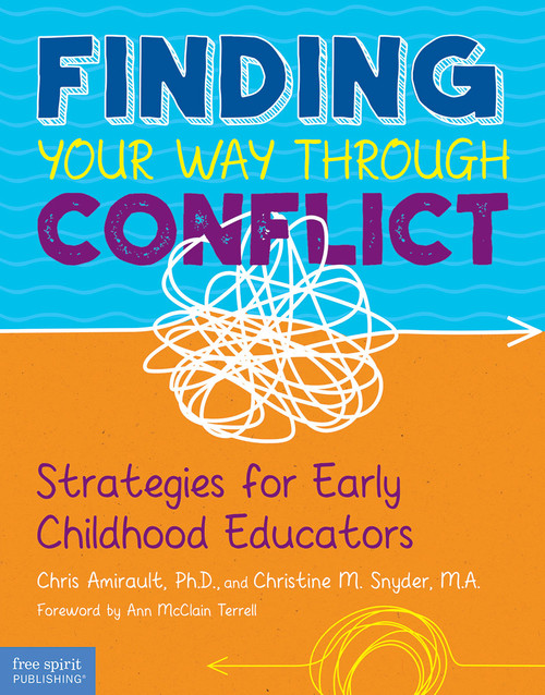 Finding Your Way Through Conflict (Strategies for Early Childhood Educators) by Chris Amirault, Christine Snyder, 9781631984945