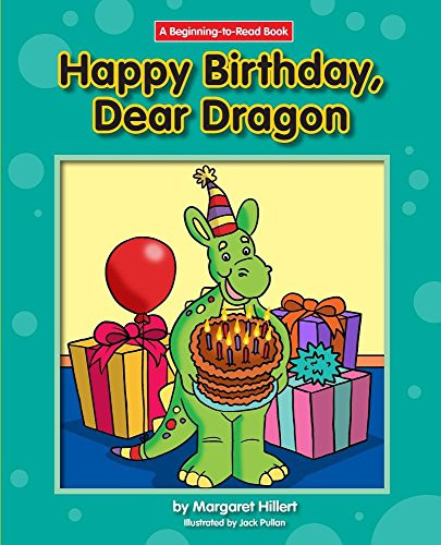 Happy Birthday, Dear Dragon by Margaret Hillert, Jack Pullan, 9781603578806
