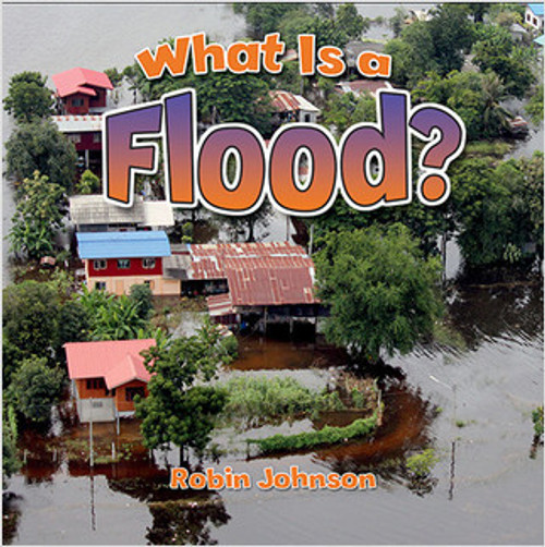 What Is a Flood? by Robin Johnson, 9780778724278
