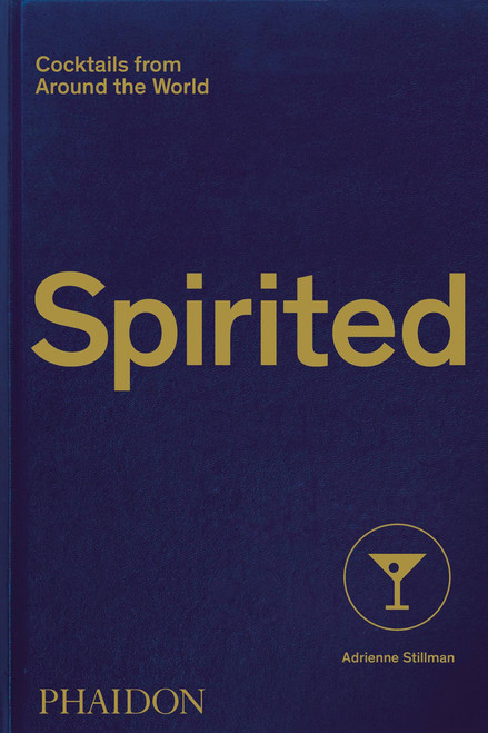 Spirited (Cocktails from Around the World) by Adrienne Stillman, Andy Sewell, Philipp Hubert, 9781838661618