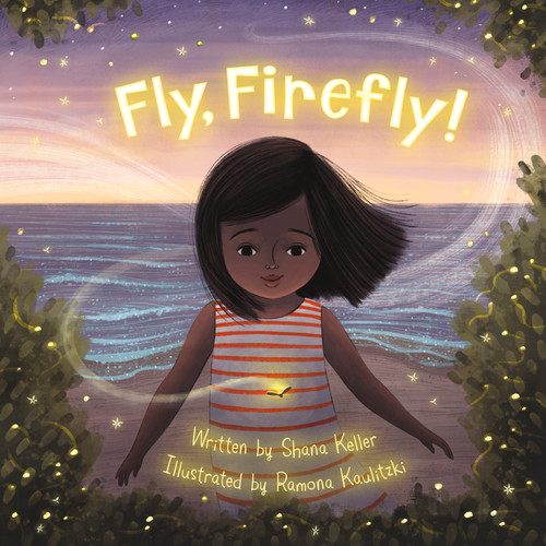 Fly, Firefly by Shana Keller, Ramona Kaulitzki, 9781534110335