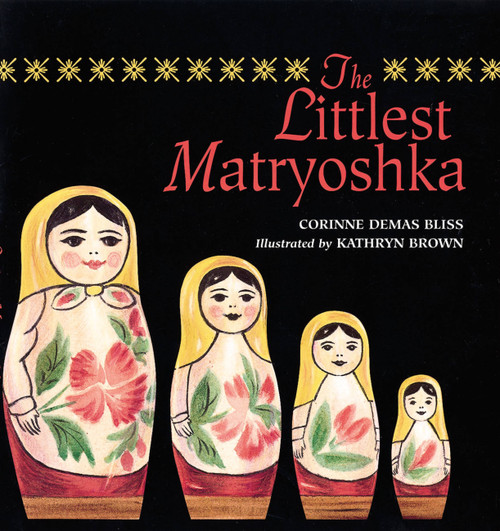The Littlest Matryoshka by Corinne Bliss, Kathryn Brown, 9780786801534