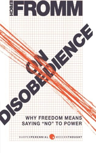 On Disobedience (Why Freedom Means Saying "No" to Power) by Erich Fromm, 9780061990458