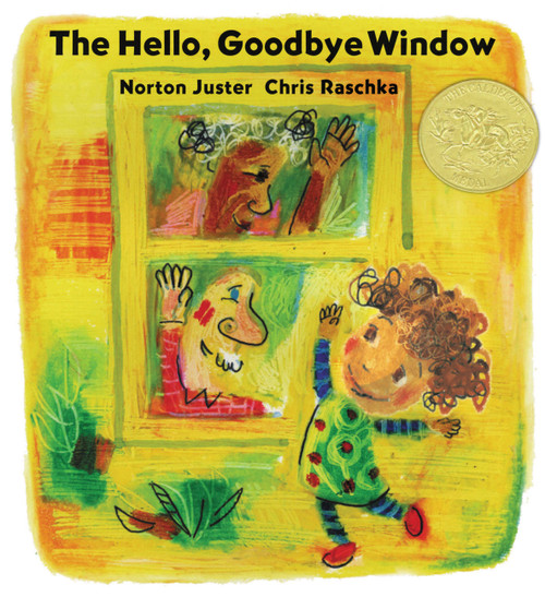 The Hello, Goodbye Window (Caldecott Medal Winner) by Norton Juster, Chris Raschka, 9780786809141