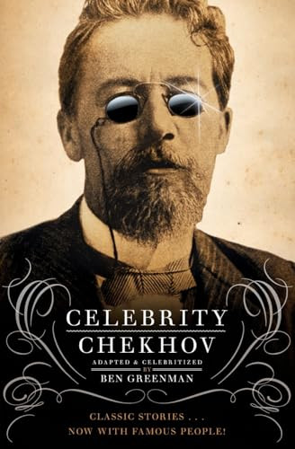 Celebrity Chekhov (Stories by Anton Chekhov) by Ben Greenman, 9780061990496