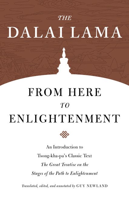 From Here to Enlightenment (An Introduction to Tsong-kha-pa's Classic Text <i>The Great Treatise on the Stages of the Path to Enlightenment</i>) by H.H. the Fourteenth Dalai Lama, Guy Newland, 9781611809343