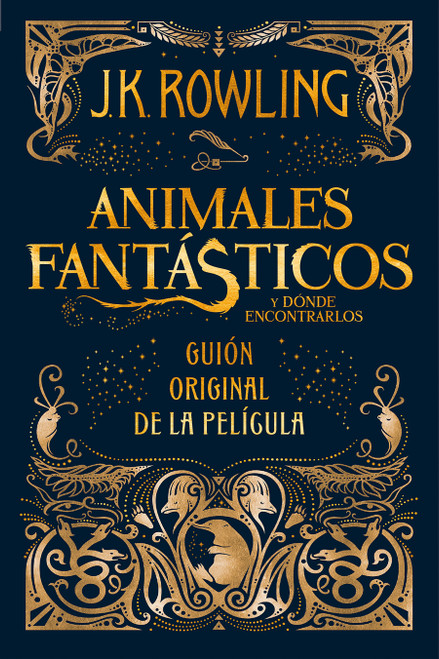 Animales fantásticos y dónde encontrarlos. Guion original de la película / Fantastic Beasts and Where to Find Them: The Original Sc.. (Spanish Edition) by J.K. Rowling, 9788498387902