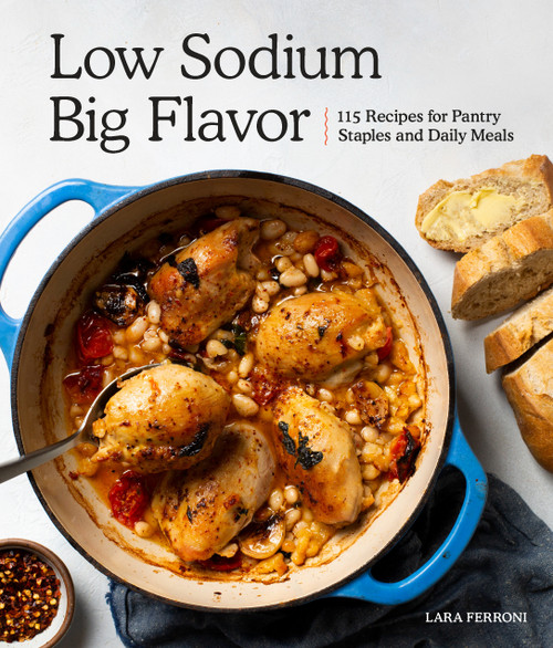 Low Sodium, Big Flavor (A Heart-Healthy Cookbook with 115 Recipes) by Lara Ferroni, 9781632172860