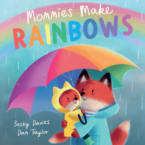 Mommies Make Rainbows by Becky Davies, Dan Taylor, 9781680104929
