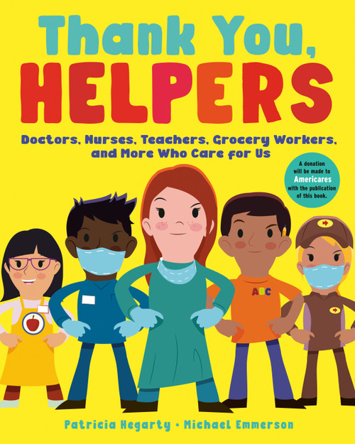 Thank You, Helpers (Doctors, Nurses, Teachers, Grocery Workers, and More Who Care for Us) by Patricia Hegarty, Michael Emmerson, 9780593373385