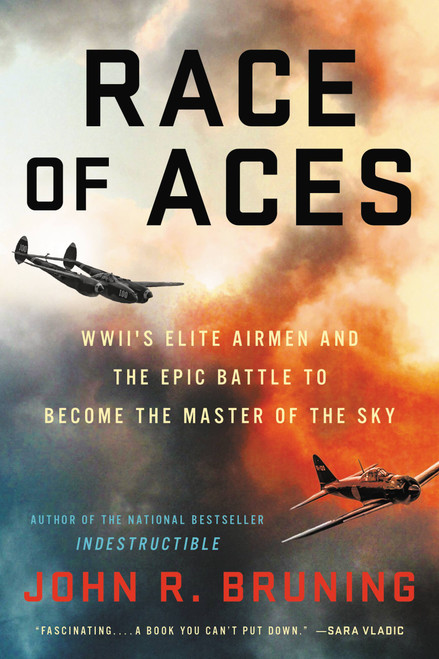 Race of Aces (WWII's Elite Airmen and the Epic Battle to Become the Master of the Sky) - 9780316508636 by John R Bruning, 9780316508636