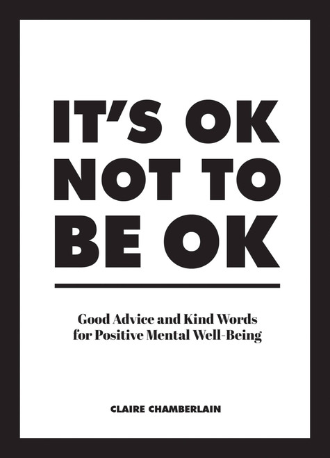 It's OK not to be OK (Good advice and kind words for positive mental well-being) (Miniature Edition) by Claire Chamberlain, 9781786859853