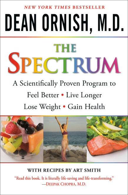 The Spectrum (A Scientifically Proven Program to Feel Better, Live Longer, Lose Weight, and Gain Health) by Dean Ornish, M.D., 9780345496317