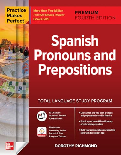 Practice Makes Perfect: Spanish Pronouns and Prepositions, Premium Fourth Edition by Dorothy Richmond, 9781260467543