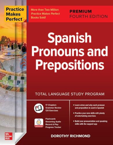 Practice Makes Perfect: Spanish Pronouns and Prepositions, Premium Fourth Edition by Dorothy Richmond, 9781260467543