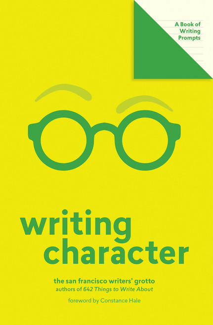 Writing Character (Lit Starts) (A Book of Writing Prompts) by San Francisco Writers' Grotto, Constance Hale, 9781419738326