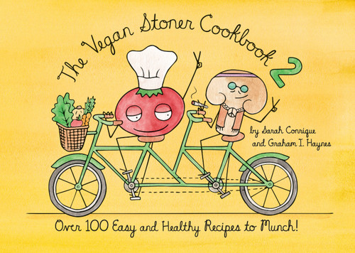 The Vegan Stoner Cookbook 2 (Over 100 Easy and Healthy Recipes to Munch) by Sarah Conrique, Graham I. Haynes, 9781984858450