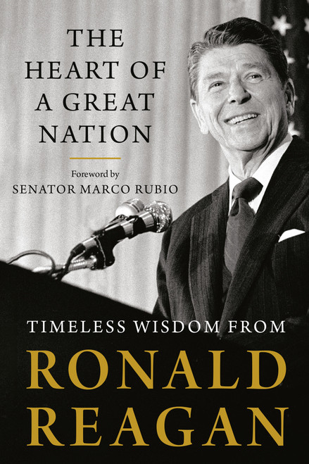 The Heart of a Great Nation (Timeless Wisdom from Ronald Reagan) by Ronald Reagan, Marco Rubio, 9780593329757