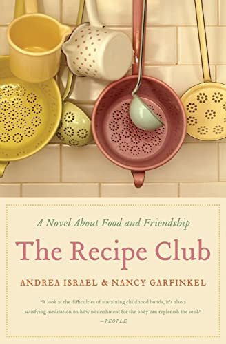 The Recipe Club (A Novel About Food and Friendship) by Andrea Israel, Nancy Garfinkel, 9780061992292