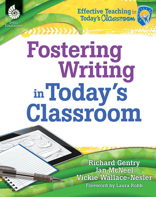 Fostering Writing in Today's Classroom by Richard Gentry, Vickie Wallace-Nesler, Jan McNeel, 9781425811907