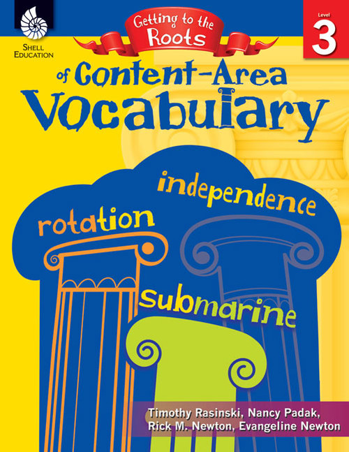 Getting to the Roots of Content-Area Vocabulary Level 3 by Timothy Rasinski, Nancy Padak, Rick M. Newton, Evangeline Newton, Rick Newton, Rick Newton, 9781425808631