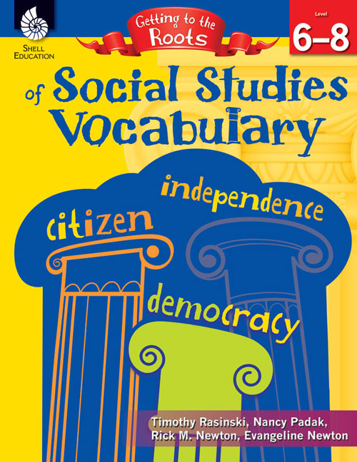 Getting to the Roots of Social Studies Vocabulary Levels 6-8 by Timothy Rasinski, Nancy Padak, Rick Newton, Rick M. Newton, Evangeline Newton, Rick Newton, Rick Newton, Rick Newton, 9781425808686