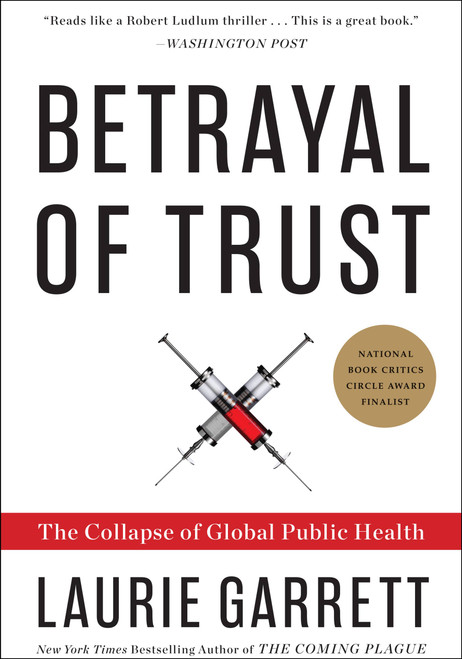Betrayal of Trust (The Collapse of Global Public Health) by Laurie Garrett, 9780786884407