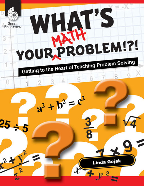 What's Your Math Problem!?! (Getting to the Heart of Teaching Problem Solving) by Linda Gojak, 9781425807887