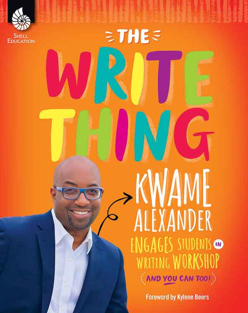 The Write Thing (Kwame Alexander Engages Students in Writing Workshop) by Kwame Alexander, 9781493888429