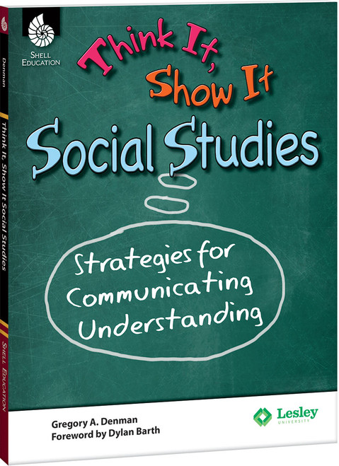 Think It, Show It Social Studies (Strategies for Communicating Understanding) by Gregory A. Denman, Gregory A. Delman, 9781425816520