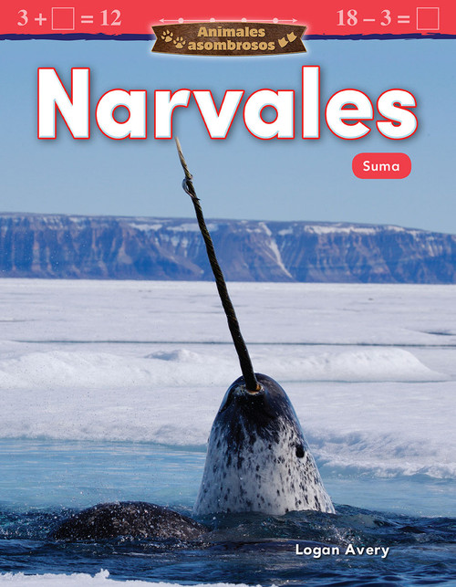Animales asombrosos: Narvales (Suma) (Spanish Edition) by Logan Avery, 9781425828424