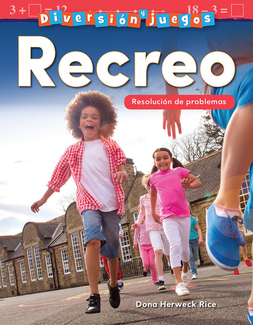 Diversión y juegos: Recreo (Resolución de problemas) (Spanish Edition) by Dona Herweck Rice, 9781425828462